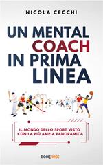 Un mental coach in prima linea. Il mondo dello sport visto con la più ampia panoramica