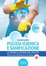 Pulizia igienica e sanificazione. La sporca storia del pulito. Dall'oro blu al Metaverso via Malta