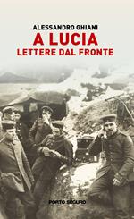 A Lucia. Lettere dal fronte