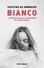 Bianco. Il mistero della scomparsa di Clara Fedeli