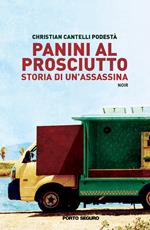 Panini al prosciutto. Storia di un'assassina