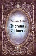 Diorami e chimere