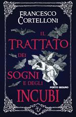 Il trattato dei sogni e degli incubi. La vera storia di un libro maledetto