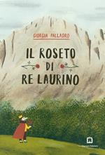 Il roseto di re Laurino. Ediz. a colori. Con francobollo da collezione