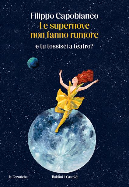 Le supernove non fanno rumore. E tu tossisci a teatro? - Filippo Capobianco - copertina