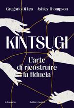 Kintsugi. L’arte di ricostruire la fiducia