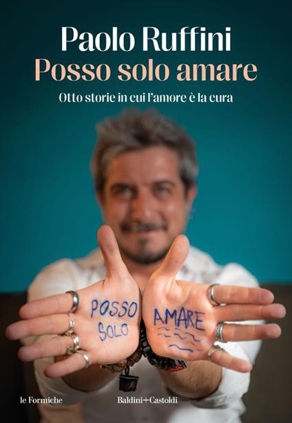 Posso solo amare. Otto storie in cui l’amore è la cura - Paolo Ruffini - copertina