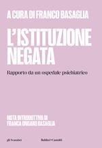 L'istituzione negata. Rapporto da un ospedale psichiatrico