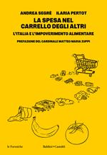 La spesa nel carrello degli altri. L'Italia e l'impoverimento alimentare