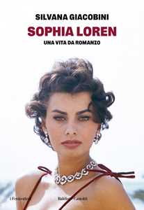 Libro Sophia Loren. Una vita da romanzo Silvana Giacobini