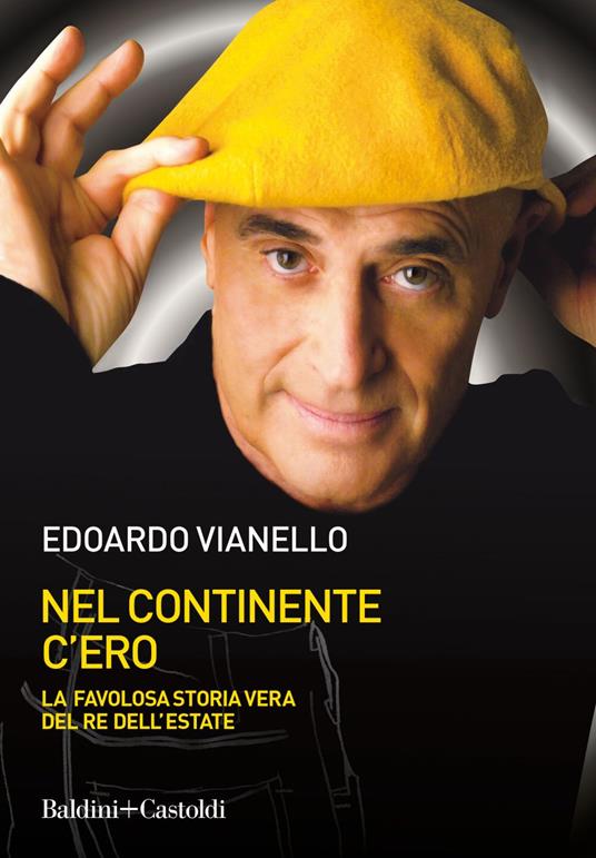 Nel continente c'ero. La favolosa storia vera del re dell'estate - Edoardo Vianello - ebook