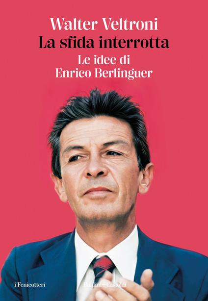 La sfida interrotta. Le idee di Enrico Berlinguer - Walter Veltroni - ebook