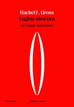 Vagina obscura. Un viaggio anatomico