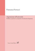 Argomentare all'università. Problemi, esperienze e prospettive di educazione linguistica