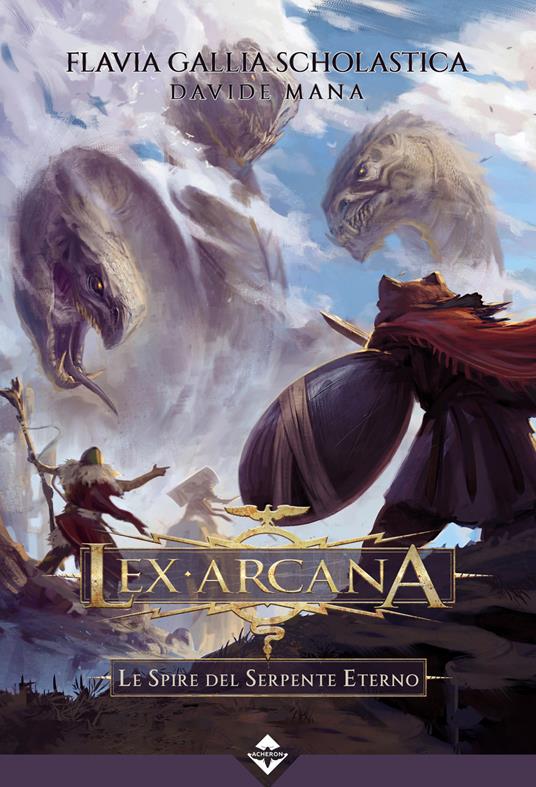 Lex Arcana - Le Spire del Serpente Eterno - Davide Mana,Flavia Gallia Scholastica - ebook