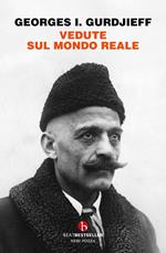 Vedute sul mondo reale. Gurdjieff parla agli allievi 1917-1931