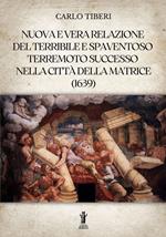 Nuova e vera relazione del terribile e spaventoso terremoto successo nella città della Matrice