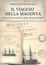 Il viaggio della Magenta. Cronaca di uno straordinario viaggio di esplorazione etnografica