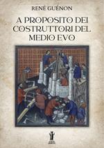 A proposito dei costruttori del Medio Evo