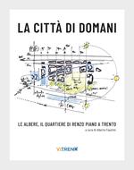 La città di domani. Le albere, il quartiere di Renzo Piano a Trento