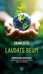 Laudate Deum. Esortazione apostolica a tutte le persone di buona volontà sulla crisi climatica