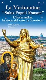 La Madonnina «Salus populi romani». L'icona antica, la storia del voto, la devozione