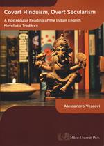 Covert hinduism, overt secularism. A postsecular reading of the Indian English novelistic tradition