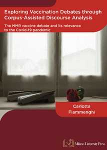 Libro Exploring vaccination debates through corpus-assisted discourse analysis: The MMR vaccine debate and its relevance to the covid-19 pandemic Carlotta Fiammenghi