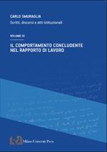 Il comportamento concludente nel rapporto di lavoro. Scritti, discorsi e atti istituzionali. Vol. 3