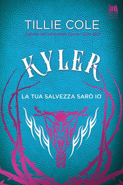 Kyler. La tua salvezza sarò io - Tillie Cole - copertina