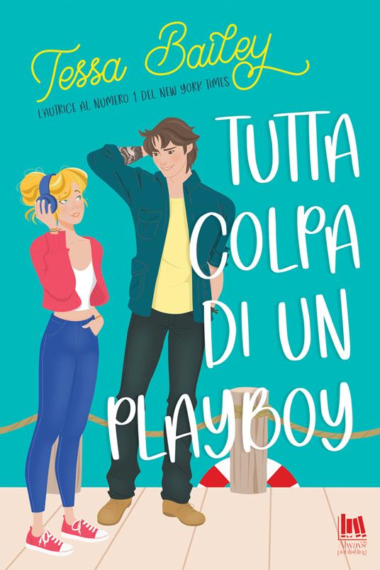 Tutta colpa di un playboy - Tessa Bailey,Vivaldi Anna - ebook