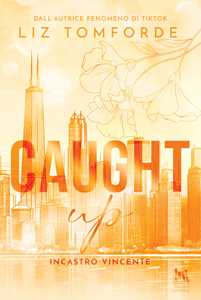 Libro Caught up. Incastro vincente Liz Tomforde