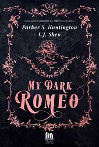 Libro My dark Romeo. Ediz. italiana L. J. Shen Huntington Parker S.