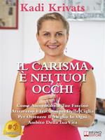 Il Carisma È Nei Tuoi Occhi. Come Aumentare Il Tuo Fascino Attraverso I Trattamenti Delle Ciglia Per Ottenere Il Meglio In Ogni Ambito Della Tua Vita