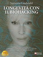 Longevità con il Biohacking. I segreti della giovinezza e dell'anti-aging per migliorare la salute e rallentare l'invecchiamento