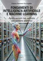 Fondamenti di intelligenza artificiale e machine learning. Applicazioni nel settore dei sistemi elettrici