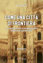 Come un città di frontiera. 7 indagini per il commissario Augusto Ripamonti