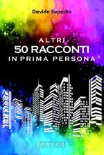 Altri 50 racconti in prima persona