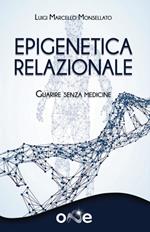 Epigenetica relazionale. Guarire senza medicine