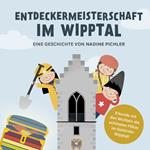 Entdeckermeisterschaft im Wipptal. Erkunde mit den Wichteln die schönsten Plätze im Südtiroler Wipptal