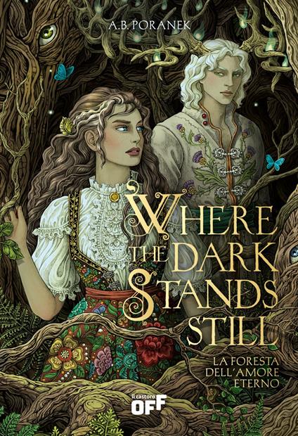 Where the dark stands still. La foresta dell'amore eterno - A. B. Poranek,Maria Laura Capobianco - ebook