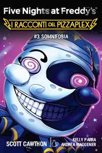 Libro Somnifobia. Five nights at Freddy's. I racconti del Pizzaplex. Vol. 3 Scott Cawthon Kelly Parra Andrea Waggener