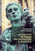 La politica religiosa da Costantino a Teodosio