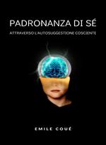 Padronanza di sé attraverso l'autosuggestione cosciente