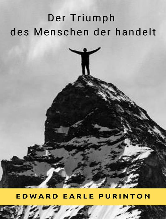 Der Triumph des Handelnden Menschen. Nuova ediz. - Edward Earle Purinton - copertina