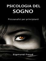 Psicologia del sogno. Psicoanalisi per principianti. Nuova ediz.