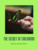 The secret of childhood. Nuova ediz.