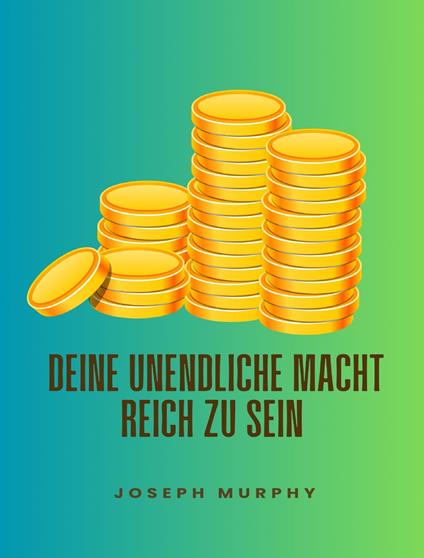 Deine unendliche macht, reich zu sein