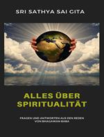 Alles über Spiritualität - Fragen und Antworten aus den Reden von Bhagawan Baba