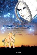 Ritratto astrologico. Lettura di un tema natale alla luce dei principi basilari dell'astrologia